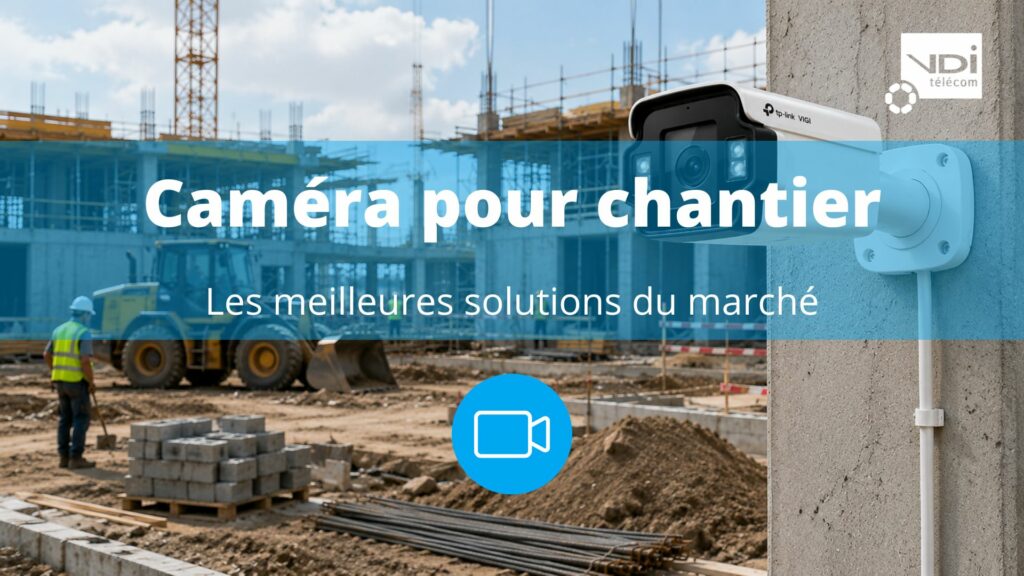 caméra surveillance chantier
