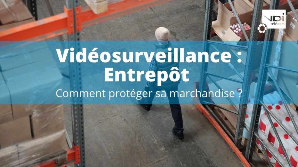 vidéosurveillance entrepot