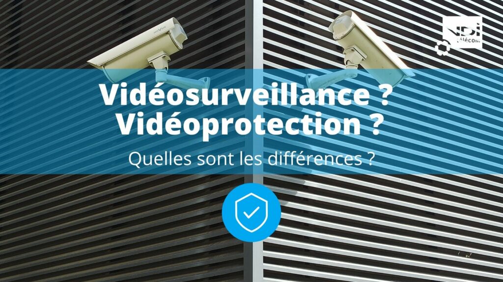 vidéoprotection ou vidéosurveillance
